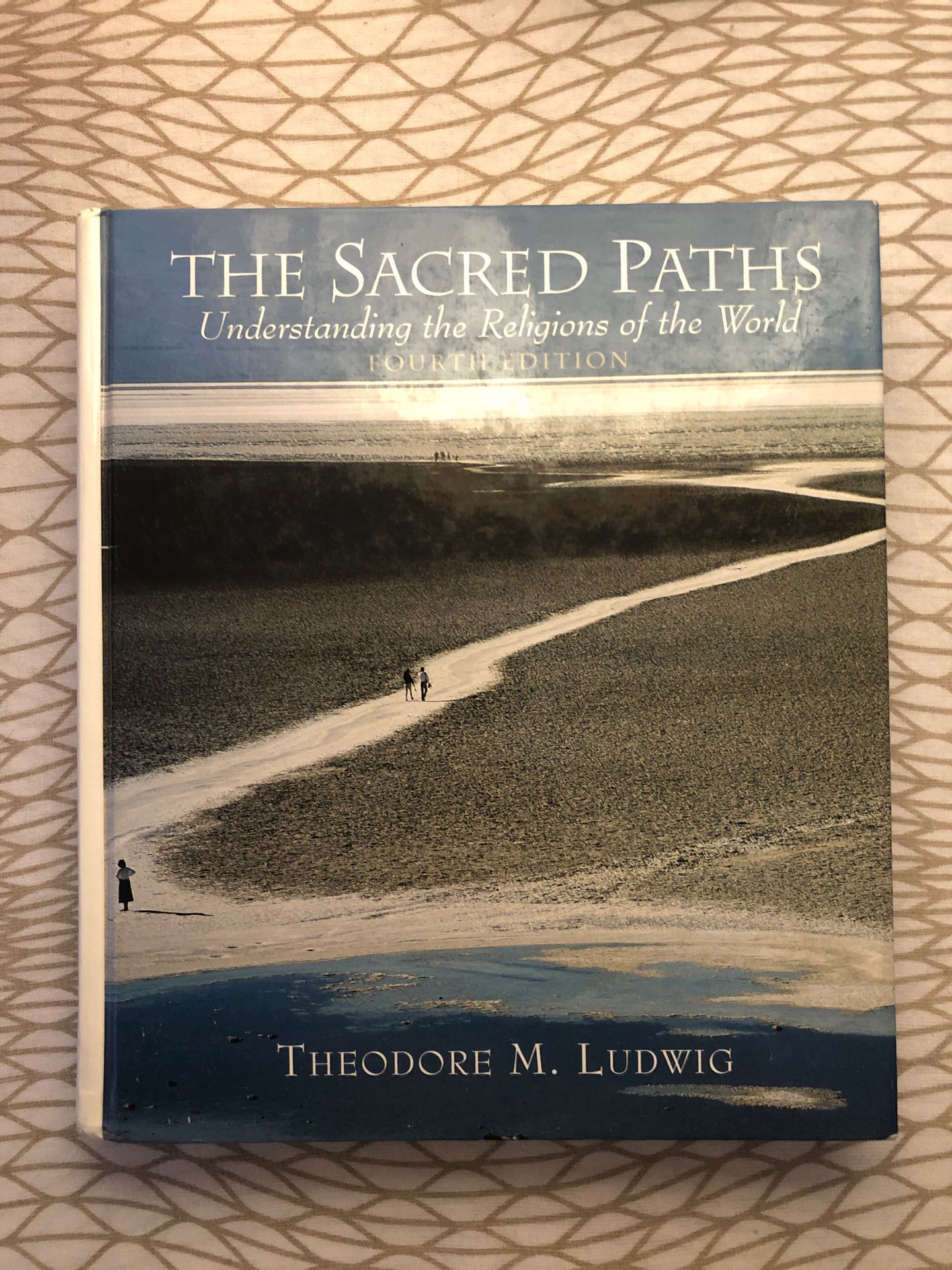 The Sacred Paths: Understanding the Religion of the World by Theodore Ludwig (Fourth Edition)