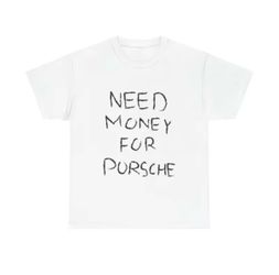 Need Money For Porsche Graphic Tee