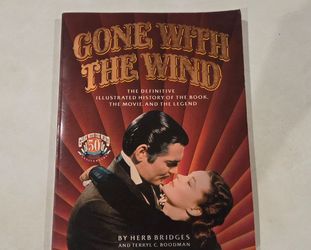 Gone With the Wind: The Definitive Illustrated History - First Edition