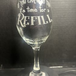 Wine Glass With “If You Can Read This, It’s Time For A Refill” Engraved 