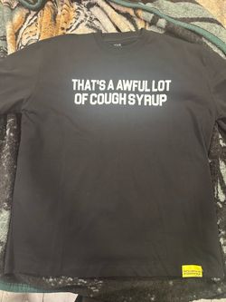 Awful lot of cough syrup shirt