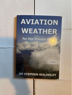 Aviation Weather for the Private Pilot – Book 2