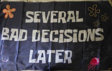 Several Bad Decisions Later Flag 3x5 Ft. Firm on price.