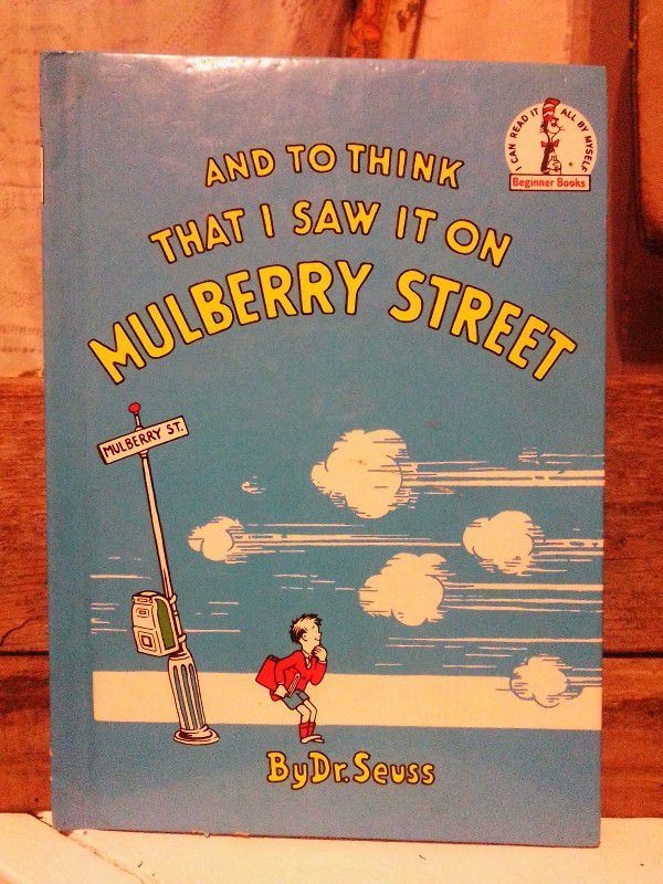 And I Think that I Saw It On Mulberry Street By Dr Seuss.