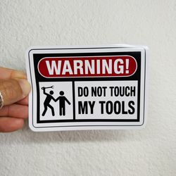 Warning do not touch my tools Sticker Decal Tool Box Car Bumper Garage