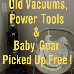 Old Vacuums, Tools, Baby Gear – Free Pickup in Your Area