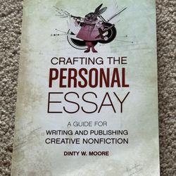 Crafting The Personal Essay by Dinty W. Moore 