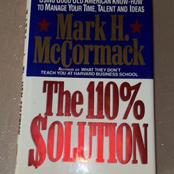 The 110% Solution by Mark H. McCormack 