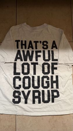 Awful Lot of Cough Syrup Shirt