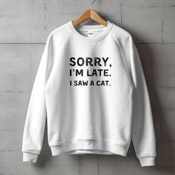 Sweatshirt With Funny Saying For Cat Lovers 