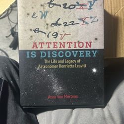 Attention Is Discovery: The Life and Legacy of Astronomer Henrietta Leavitt
