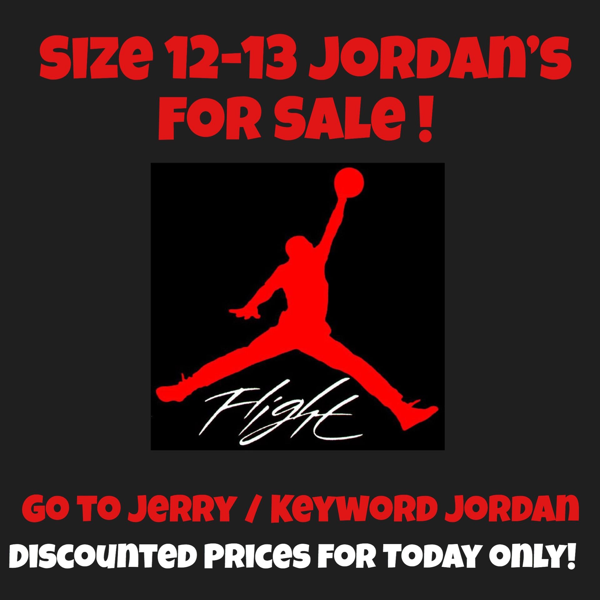 Jordan’s for Sale ! Size 12-13 ! Discounted prices!