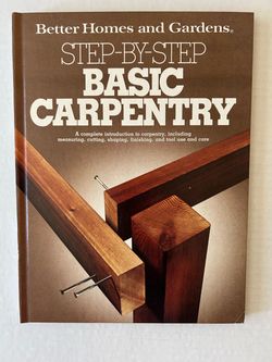Better Homes and Gardens Step-By-Step Basic Carpentry