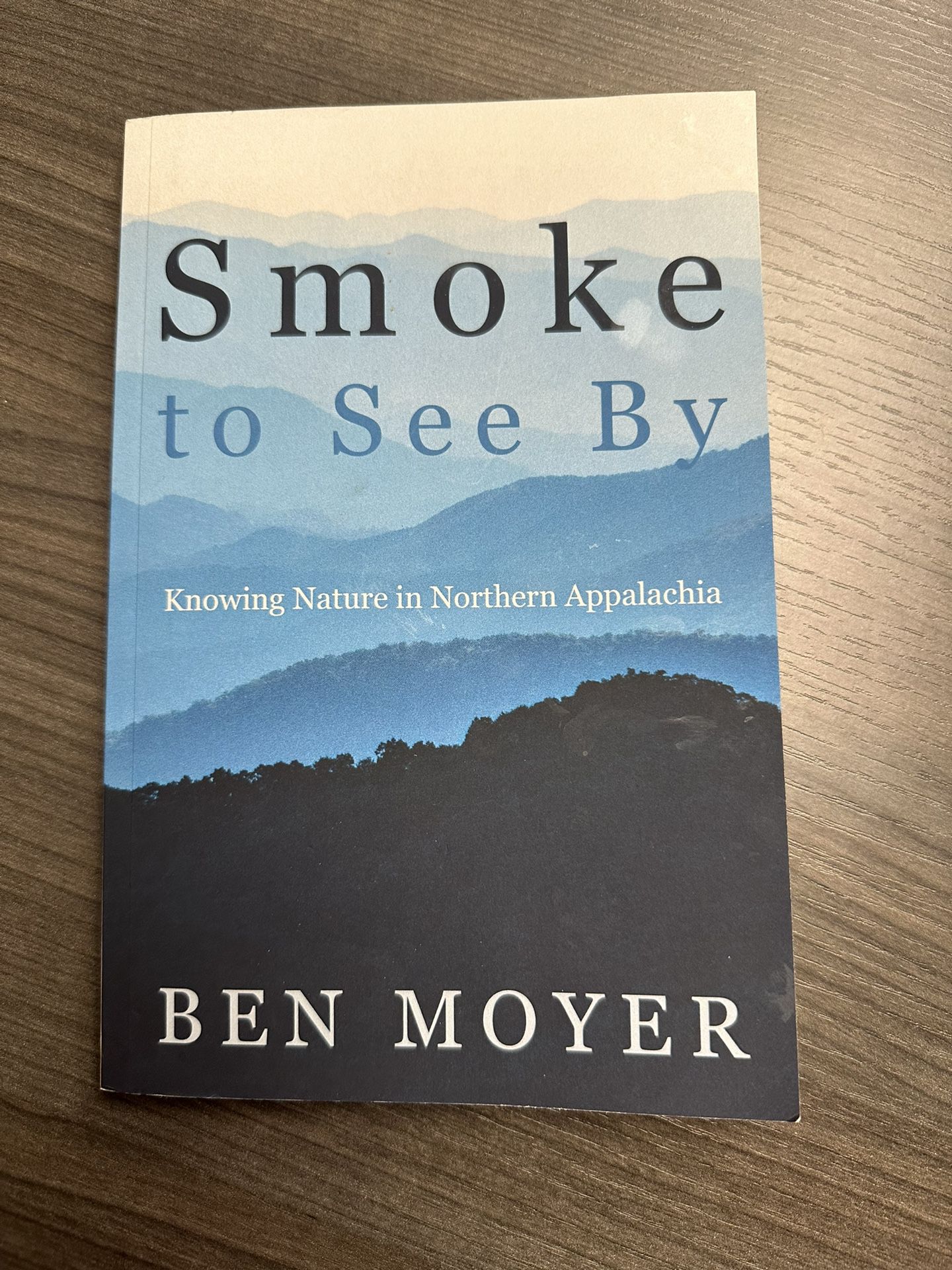 SMOKE TO SEE BY: Knowing Nature in Northern… by Ben Moyer. Like New. PB, 2023