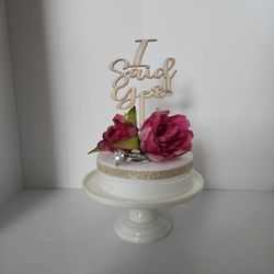 I Said Yes!  Wood Cake Topper 