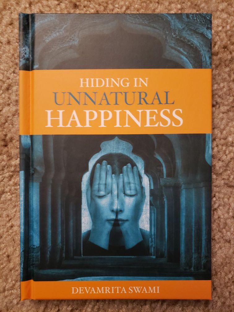 Hiding In Unnatural Happiness - Devamrita Swami (2015, Hardcover)