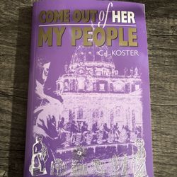 Come Out Of Her My People C.J Koster 