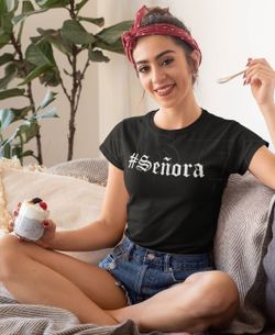 Custom Señora t- shirts for sale $20