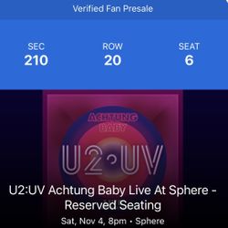 U2 Concert Saturday November 4, Section 210, Row 20, Seats Seats 6&7