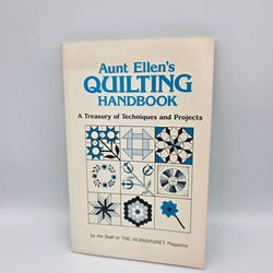 Aunt Ellen's Quilting Handbook A Treasury of Techniques and Projects Book  1982