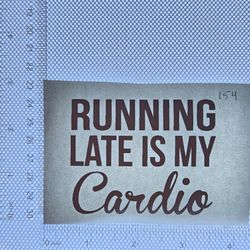 Iron On Heat Transfer  Good For T-shirts Sweaters Jackets T Shirt Design Size Is About 3x3  Running Late Is My Cardio #154