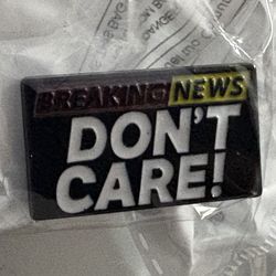 Break News! Don’t Care Lapel Pin