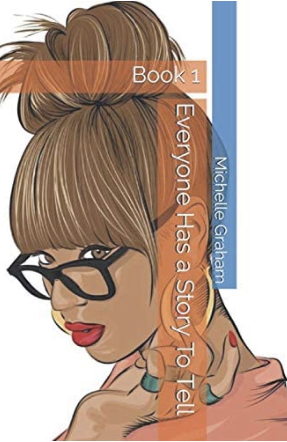 Everyone Has A Story To Tell Book 1
