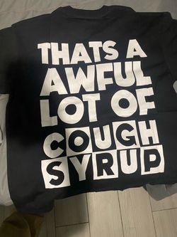 That's A Awful Lot Of Cough Syrup Graphic Tee
