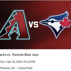(2) Tickets : Blue Jays Vs. Diamondbacks / Dbacks- Sunday 4/19, 1:10
