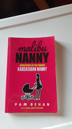 Malibu Nanny Adventurea of the former Kardashian Nanny by Pam Behan 227 pgs.