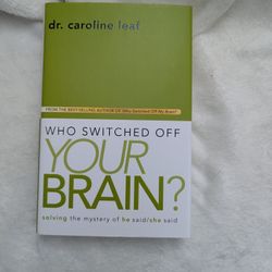 Who Switched Off My Brain? Dr. Caroline Leaf