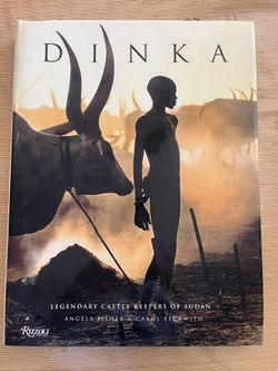Dinka: Legendary Cattle Keepers of Sudan Photograph Angela Fisher Carol Beckwith