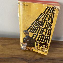The View From The Fortieth Floor by Theodore H White