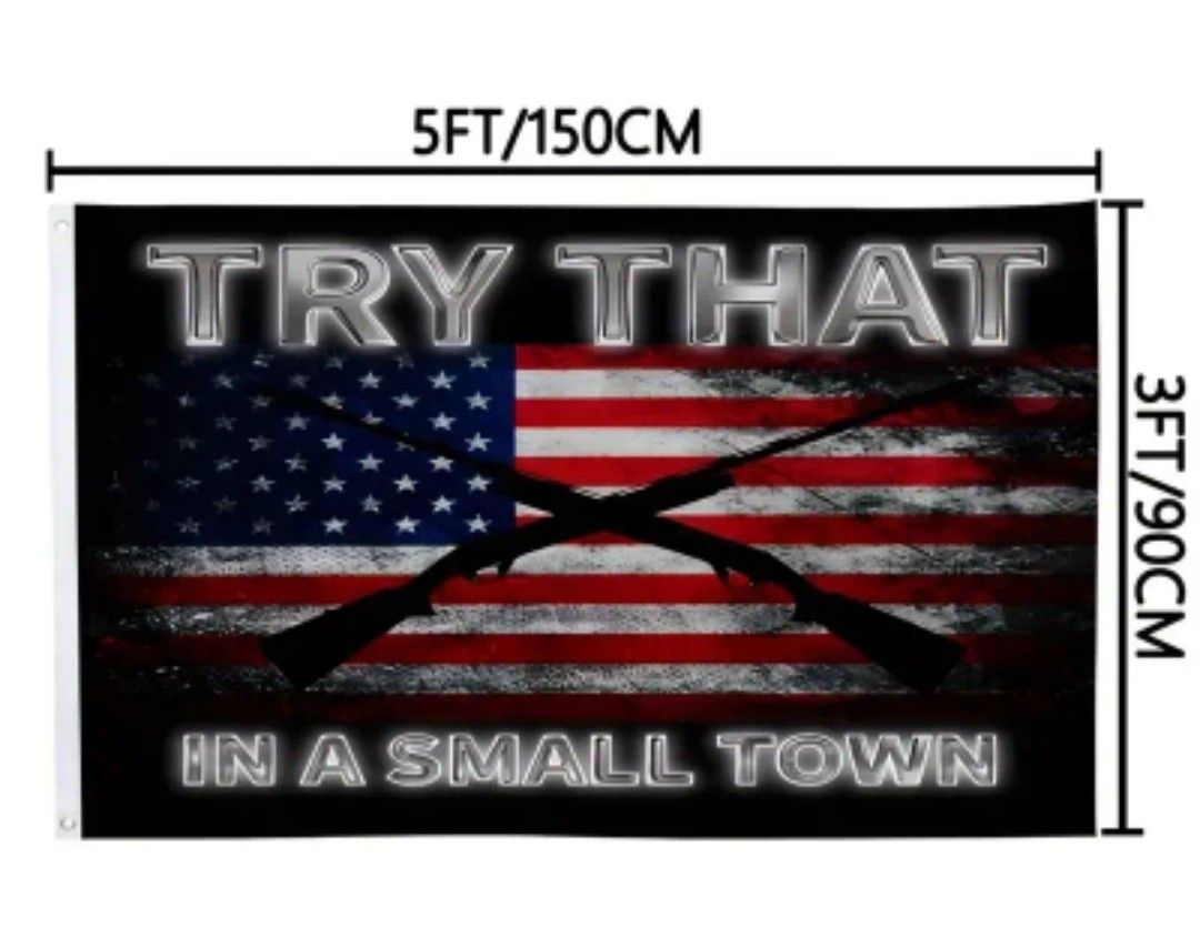 NEW: 3'X5' FLAG TRY THAT IN A SMALL TOWN Flag