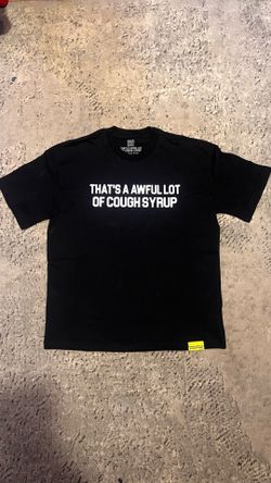 That’s  awful lot of cough syrup shirt medium