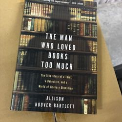 The Man Who Loved Books Too Much – Allison Hoover Bartlett (True Story / Literary Crime)