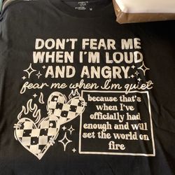 Dont fear me when I’m loud and angry