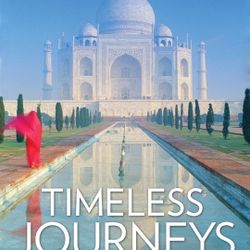 Timeless Journeys: Travels to the World's Legendary Places