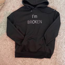 I’m Broken/I’m OK hoodie.