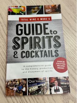 Guide To The History Spirits & Cocktails (Over 80 Cocktail Recipes)