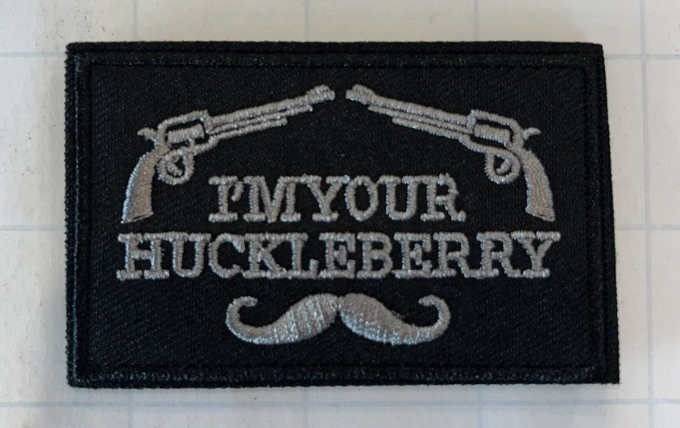 I'M YOUR HUCKLEBERRY Army Military Tactical Embroider Hook/Loop Patch BLACK