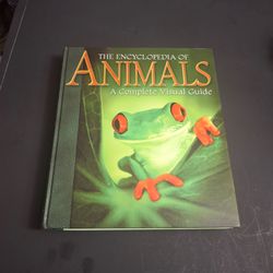 The Encyclopedia Of Animals A Complete Visual Guide Book, An Awesome Hardcover Reference Book For Animals,  Copyright 2008