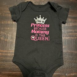 I’m A Princess Because My Mommy Is The Queen Bodysuit Size 0-3 Months