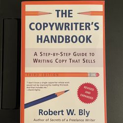 The Copywriter’s Handbook: A Step-by-Step guide To Writing Copy That Sells By Robert W. Bly