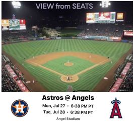 2 Angels Baseball tickets v Houston Astros Tues 7-28-26