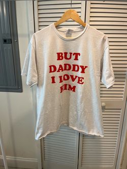 But Daddy I Love Him Graphic Tee