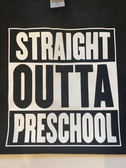 Straight outta preschool shirts