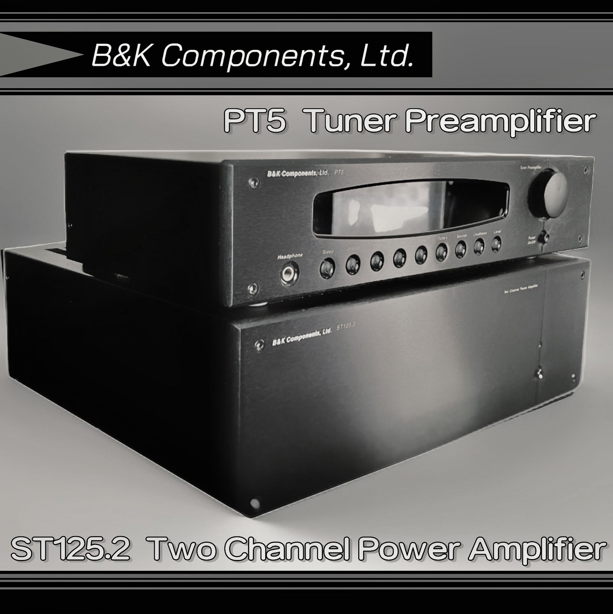 B&K Components Ltd. ST125.2 Two Channel Power Amplifier & PT5 Stereo Preamplifier; AM/FM Tuner