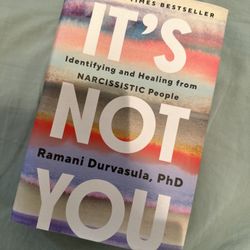 It’s Not You: How to Identify and Heal from NARCISSISTIC People