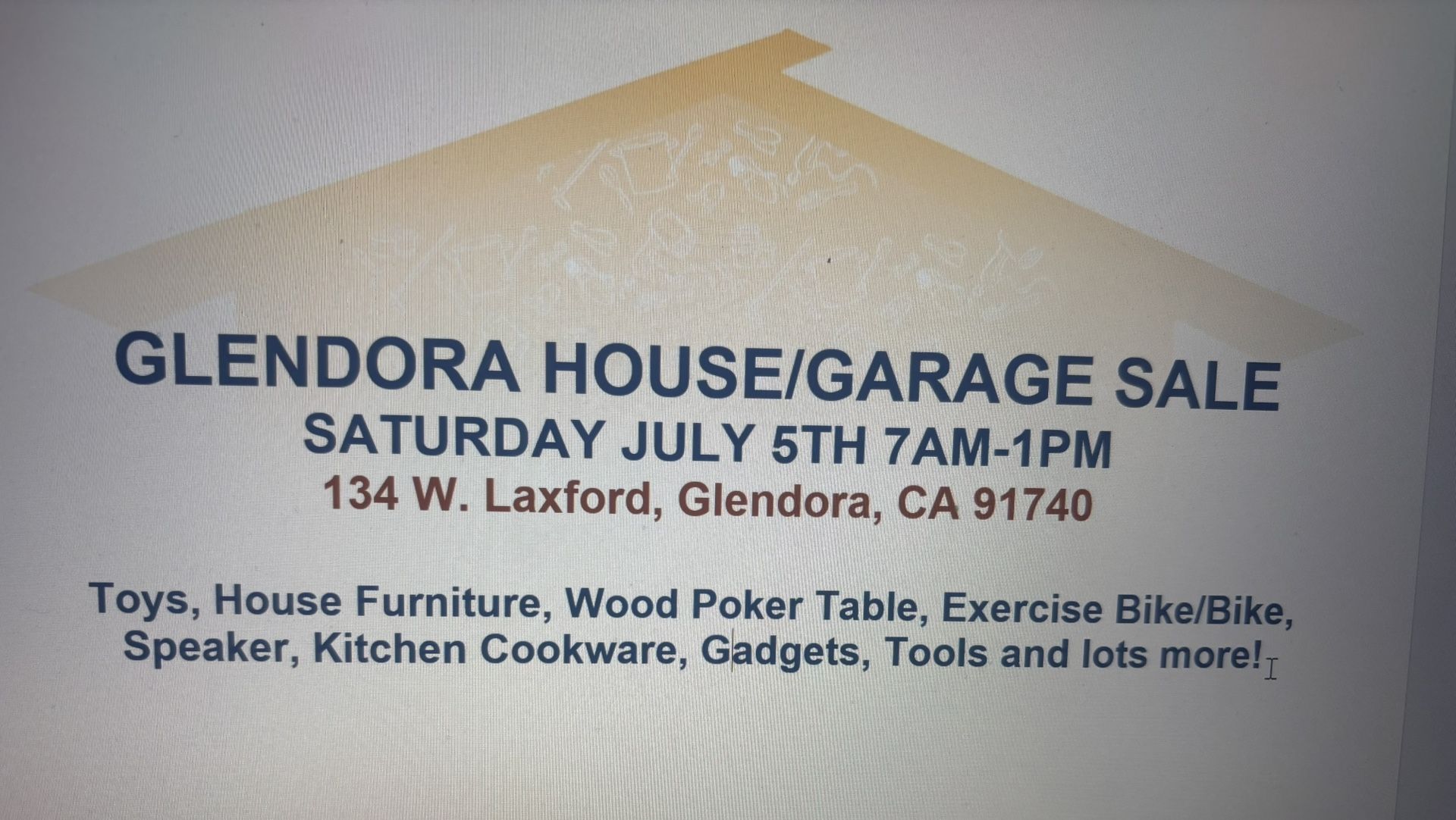 Glendora House Garage Sale, #3 Saturday July 5th. 134 W. Laxford St, Glendora, CA 91740